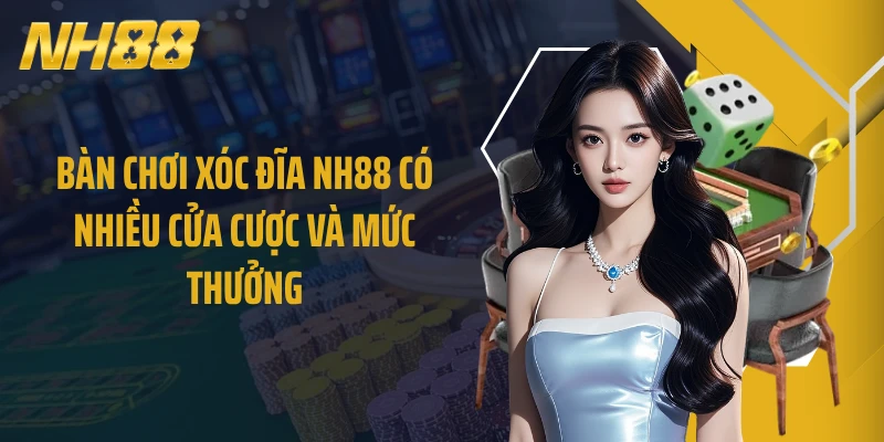 Bàn chơi xóc đĩa NH88 có nhiều cửa cược và mức thưởng