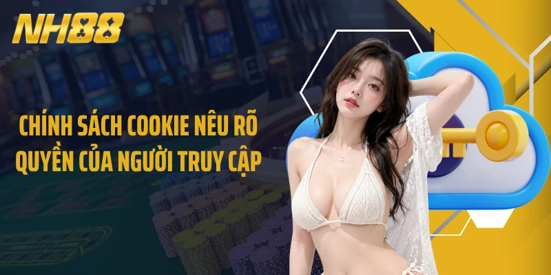 Chính sách Cookie nêu rõ quyền của người truy cập