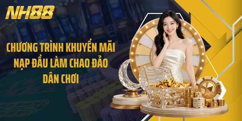 Chương trình khuyến mãi nạp đầu làm chao đảo dân chơi