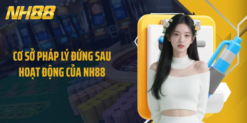 Cơ sở pháp lý đứng sau hoạt động của NH88