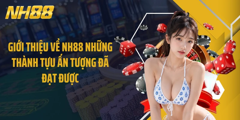 Giới thiệu về NH88 những thành tựu ấn tượng đã đạt được