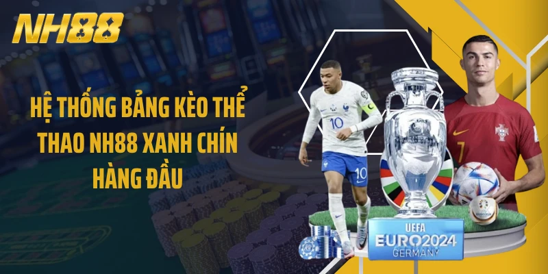 Hệ thống bảng kèo thể thao NH88 xanh chín hàng đầu