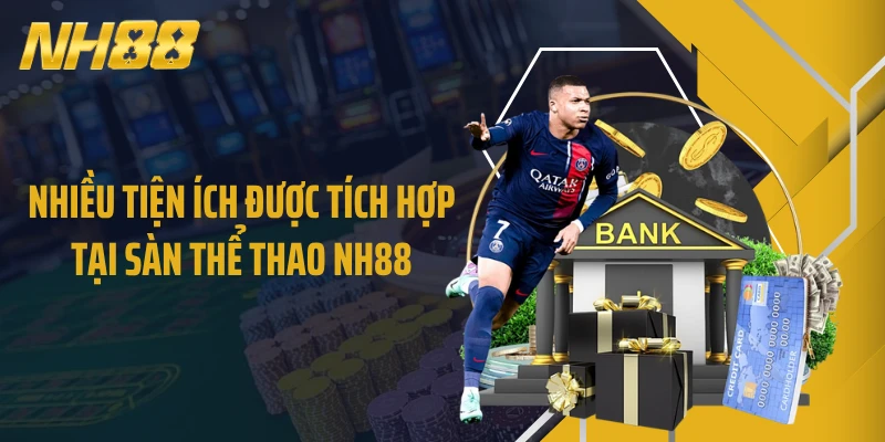 Nhiều tiện ích được tích hợp tại sàn thể thao NH88