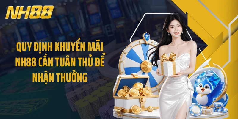 Quy định khuyến mãi NH88 cần tuân thủ để nhận thưởng