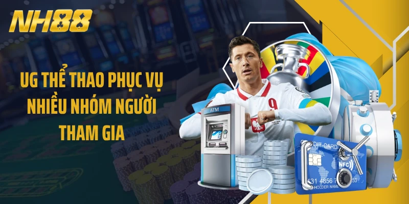 UG thể thao phục vụ nhiều nhóm người tham gia